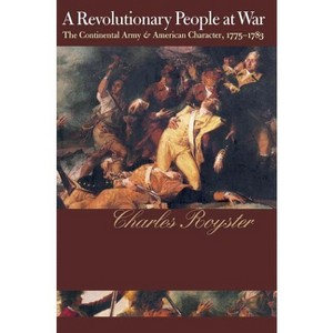 A Revolutionary People At War - (Published by the Omohundro Institute of Early American Histo) by  Charles Royster (Paperback) - 1 of 1