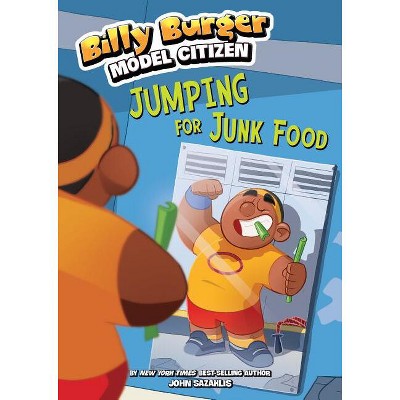 Jumping for Junk Food - (Billy Burger, Model Citizen) by  John Sazaklis (Paperback)