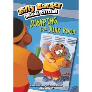 Jumping for Junk Food - (Billy Burger, Model Citizen) by  John Sazaklis (Paperback) - 1 of 1