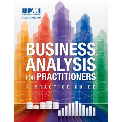 Business Analysis for Practitioners - by  Project Management Institute (Paperback)