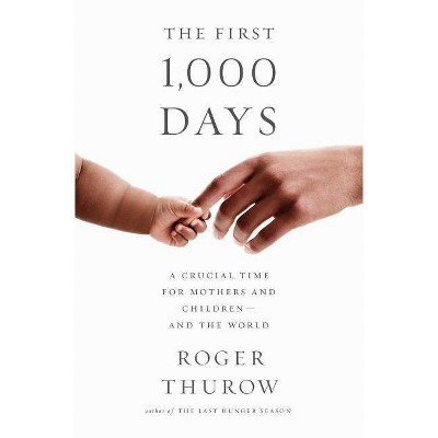  First 1,000 Days - by  Roger Thurow (Paperback) 