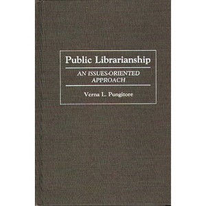 Public Librarianship - (Contributions in Librarianship and Information Science) by  Verna Leah Pungitore (Hardcover) - 1 of 1