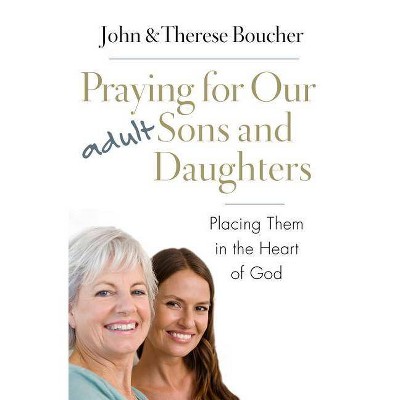 Praying for Our Adult Sons and Daughters - by  John & Therese Boucher (Paperback)