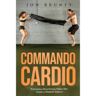 Commando Cardio - by  Jon Bruney (Paperback)