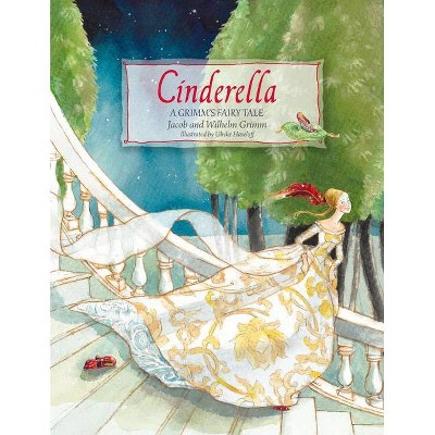 Cinderella - by  Jacob And Wilhelm Grimm (Hardcover)