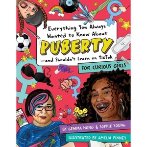 Everything You Always Wanted to Know about Puberty--And Shouldn't Learn on Tiktok - by  Gemma Hong & Sophie Young (Paperback) - 1 of 1