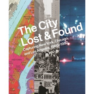 The City Lost and Found - (Princeton University Art Museum) by  Katherine A Bussard & Alison Fisher & Greg Foster-Rice (Hardcover) - 1 of 1