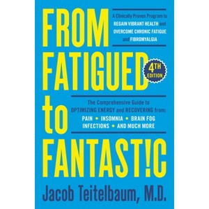 From Fatigued to Fantastic! Fourth Edition - by  Jacob Teitelbaum (Paperback) - 1 of 1