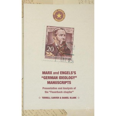 Marx and Engels's German Ideology Manuscripts - (Marx, Engels, and Marxisms) by  Terrell Carver & Daniel Blank (Hardcover)
