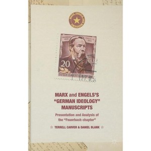 Marx and Engels's German Ideology Manuscripts - (Marx, Engels, and Marxisms) by  Terrell Carver & Daniel Blank (Hardcover) - 1 of 1