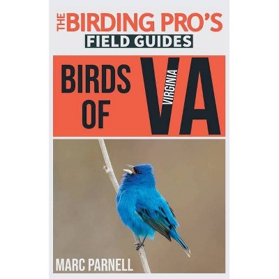 Birds of Virginia (The Birding Pro's Field Guides) - by  Marc Parnell (Paperback)