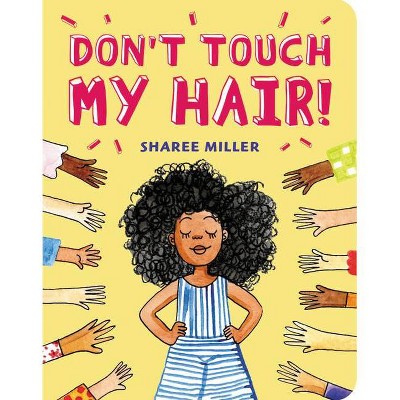 Don't Touch My Hair! - by  Sharee Miller (Board Book)