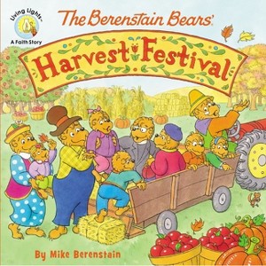 The Berenstain Bears' Harvest Festival - (Berenstain Bears/Living Lights: A Faith Story) by  Mike Berenstain (Paperback) - 1 of 1
