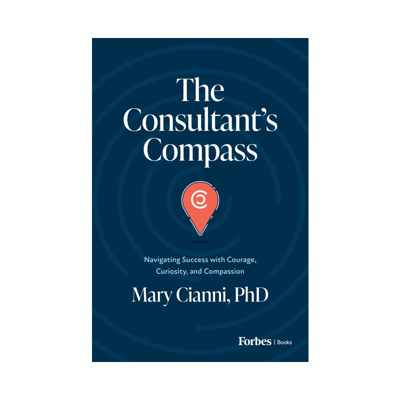 The Consultant's Compass - by  Mary Cianni (Hardcover), 1 of 2