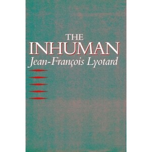 Inhuman - by  Jean-François Lyotard (Paperback) - 1 of 1