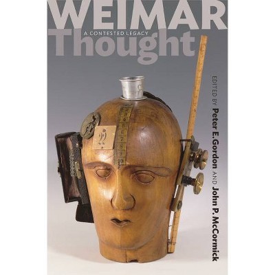 Weimar Thought - by  Peter E Gordon & John P McCormick (Hardcover)