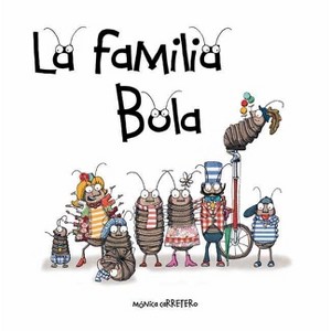 La Familia Bola (Roly-Polies) - (Artistas Mini-Animalistas) by  Mónica Carretero (Hardcover) - 1 of 1