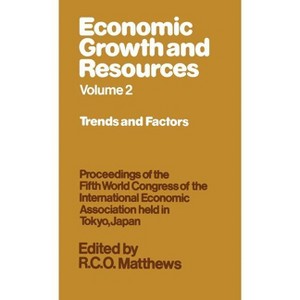 Economic Growth and Resources - (International Economic Association) by  R C O Matthews (Hardcover) - 1 of 1