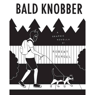 Bald Knobber - by  Robert Sergel (Hardcover)