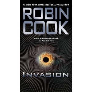 Invasion - (Medical Thriller) by  Robin Cook (Paperback) - 1 of 1