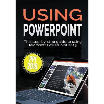 Using PowerPoint 2019 - (Using Microsoft Office) by  Kevin Wilson (Paperback)