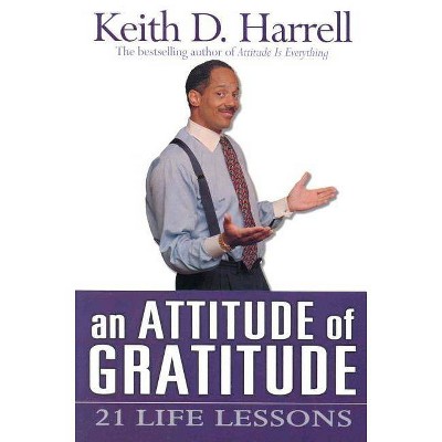 An Attitude of Gratitude - by  Keith Harrell (Paperback)