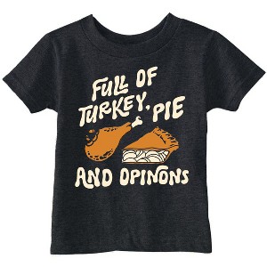Toddler Funny T Shirts Full Of Turkey Pie And Opinions Sarcastic Thanksgiving Graphic Novelty Tee For Young Kids - Crazy Dog Toddler T Shirt for - 1 of 4