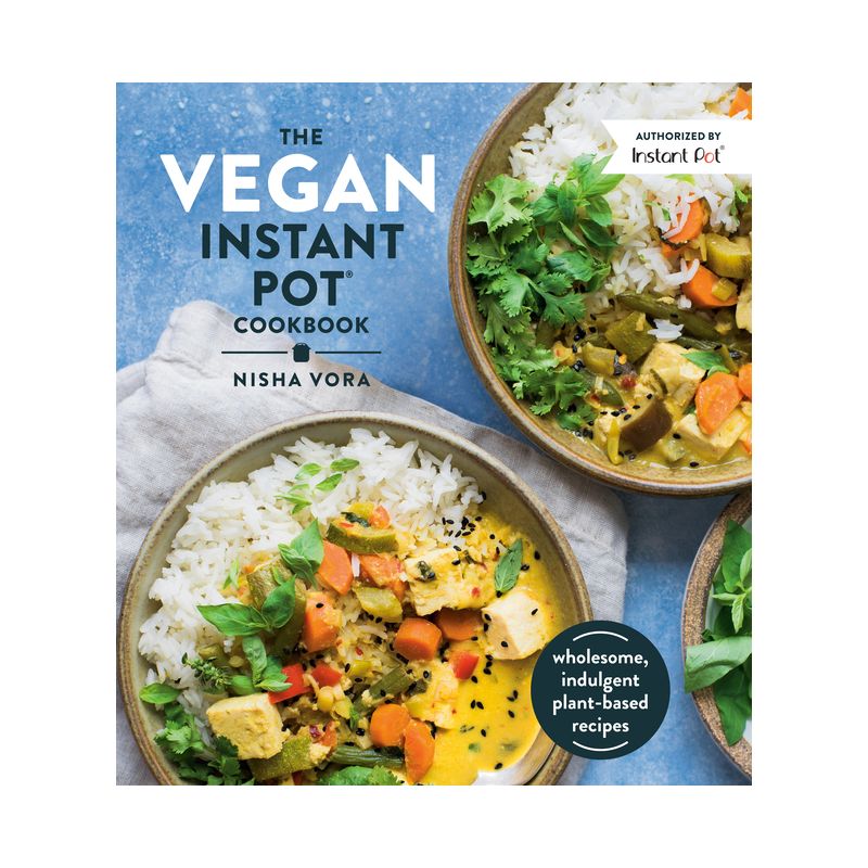 The Vegan Instant Pot Cookbook - by  Nisha Vora (Hardcover), 1 of 2