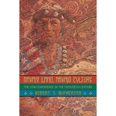Navajo Land, Navajo Culture - by  Robert J McPherson (Paperback)