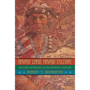 Navajo Land, Navajo Culture - by  Robert J McPherson (Paperback) - 1 of 1