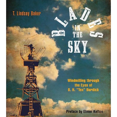 Blades in the Sky - by  T Lindsay Baker & B H Burdick (Paperback)