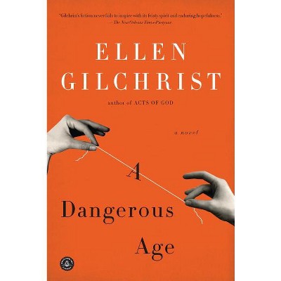 A Dangerous Age - by  Ellen Gilchrist (Paperback)