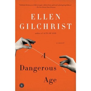 A Dangerous Age - by  Ellen Gilchrist (Paperback) - 1 of 1