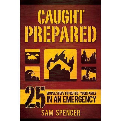 Caught Prepared - by  Sam Spencer (Paperback)