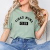 Simply Sage Market Women's Tired Moms Club Short Sleeve Graphic Tee - 2 of 3