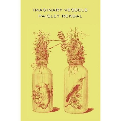 Imaginary Vessels - by  Paisley Rekdal (Paperback)