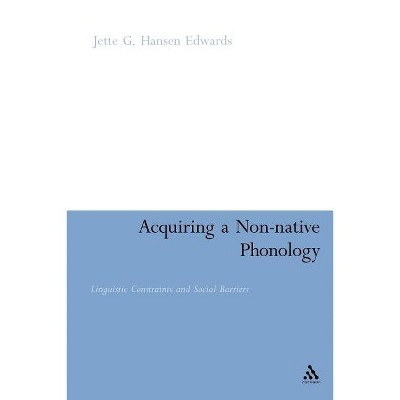 Acquiring a Non-Native Phonology - by  Jette G Hansen Edwards (Paperback)