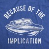 Mens Because Of The Implication Tshirt Funny TV Boating Quote Saying Graphic Tee - Crazy Dog Men's T Shirt - image 2 of 4