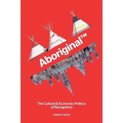Aboriginal TM - by  Jennifer Adese (Paperback)