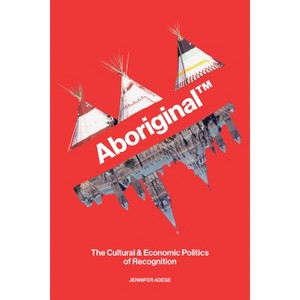 Aboriginal TM - by  Jennifer Adese (Paperback) - 1 of 1