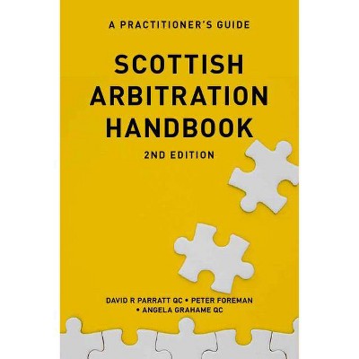 Scottish Arbitration Handbook - 2nd Edition by  David R Parratt & Angela Grahame & Peter Foreman (Paperback)