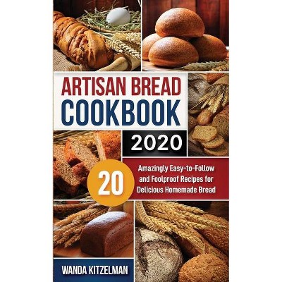 Artisan Bread Cookbook 2020 - by  Wanda Kitzelman (Paperback)