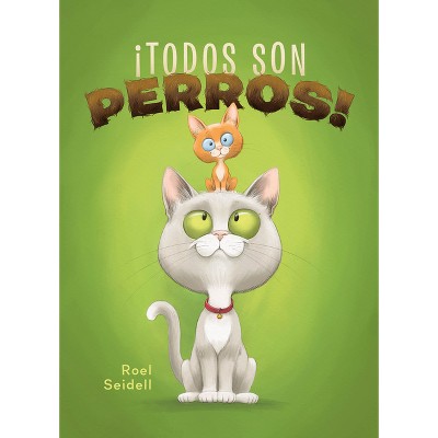 ¡Todos Son Perros! - by  Roel Seidell (Hardcover)