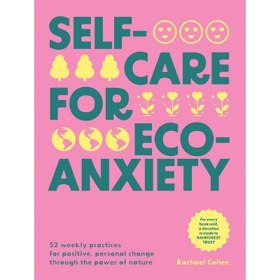Self-Care for Eco-Anxiety - by  Rachael Cohen (Hardcover)