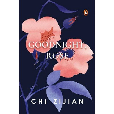 Goodnight, Rose - (Penguin Viking) by  Chi Zijian (Hardcover)