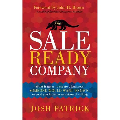 The Sale Ready Company - by  Josh Patrick (Paperback)