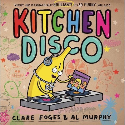 Kitchen Disco - by  Clare Foges (Paperback)