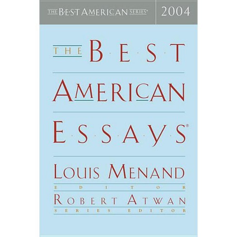 The Best American Essays - By Louis Menand & Robert Atwan (paperback) :  Target