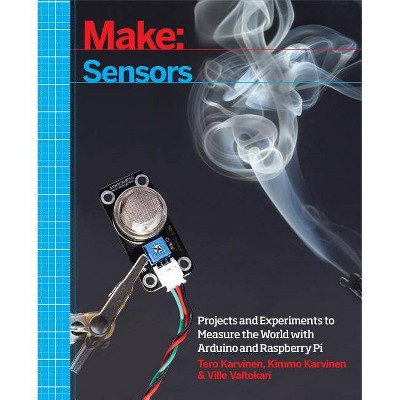 Make: Sensors - by  Tero Karvinen & Kimmo Karvinen & Ville Valtokari (Paperback)