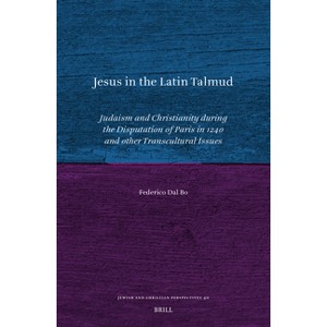 Jesus in the Latin Talmud - (Jewish and Christian Perspectives) by  Federico Dal Bo (Hardcover) - 1 of 1